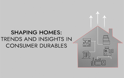 Shaping homes: Trends and insights in consumer durables